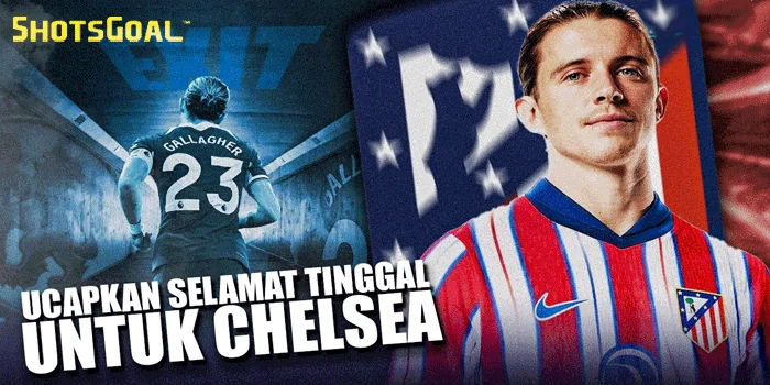 Terbang ke Spanyol, Conor Gallagher Segera Berpisah dengan Chelsea