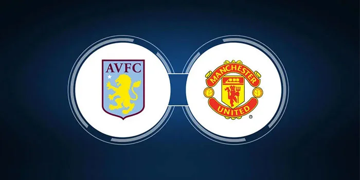 Prediksi Liga Inggris: Aston Villa vs. Manchester United